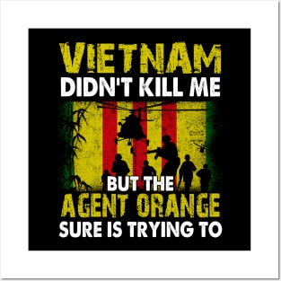 Vietnam Didn't Kill Me But The Agent Orange Sure is Trying to T-Shirt Vietnam Veteran Posters and Art